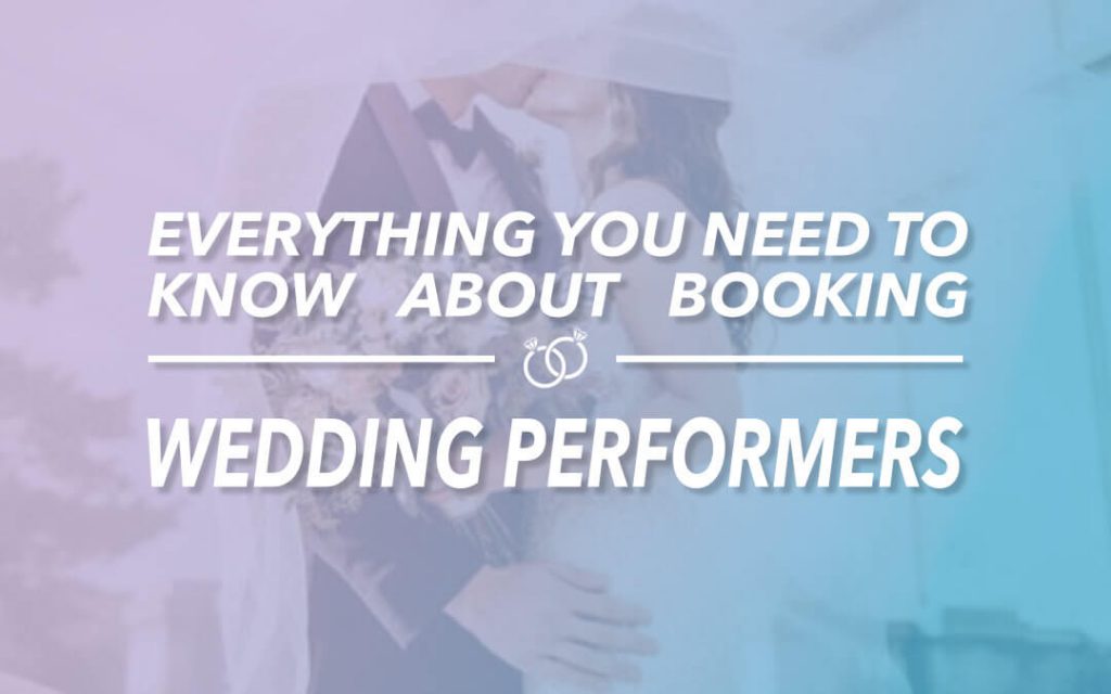 everything you need to know about booking wedding performers