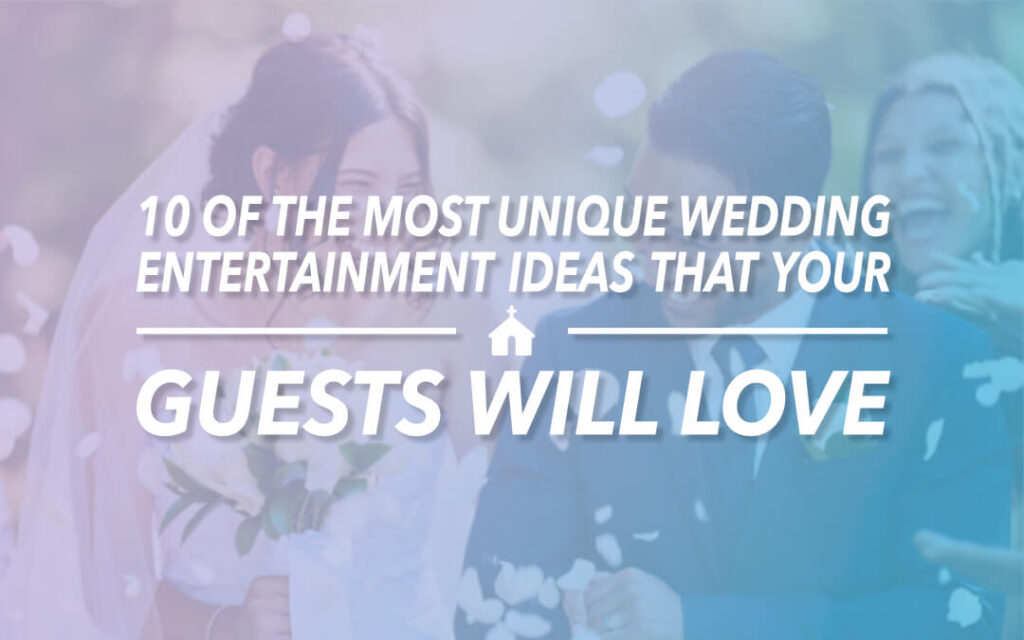 10 unique wedding entertainment ideas your guests will love